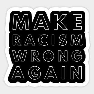 Make Racism wrong again Sticker